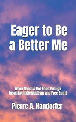 Eager to Be a Better Me: When Good is Not Good Enough - Inspiring Individualism 