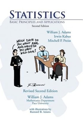 Statistics: Basic Principles and Applications by William J Adams: New