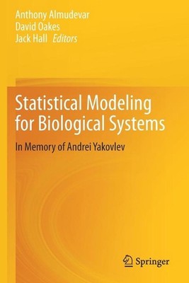 Statistical Modeling for Biological Systems: In Memory of Andrei Yakovlev by Ant