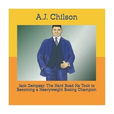 Jack Dempsey: The Hard Road He Took to Becoming a Heavyweight Boxing Champion