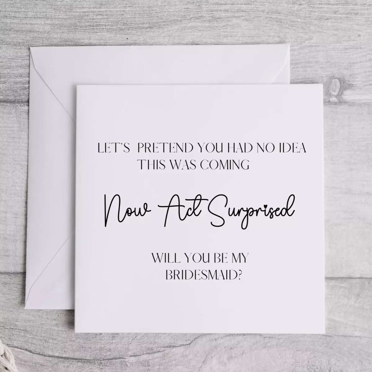 Will You be My Bridesmaid Card. Now Act Surprised Proposal Wedding Card