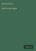 Eberhard Dennert | Das Tor Zum Leben | Buch | Deutsch (2025) | Antigonos Verlag