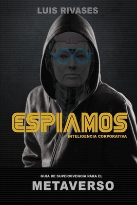 Espiamos: Gu?a de Supervivencia para el Metaverso by Luis Rivases Paperback Book