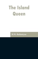 R. M. Ballantyne | The Island Queen | Taschenbuch | Englisch (2019)