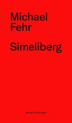 Michael Fehr Simeliberg: Roman & Hörspiel (Paperback) (UK IMPORT)