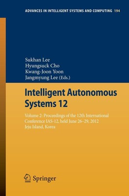 Intelligent Autonomous Systems 12 Sukhan Lee