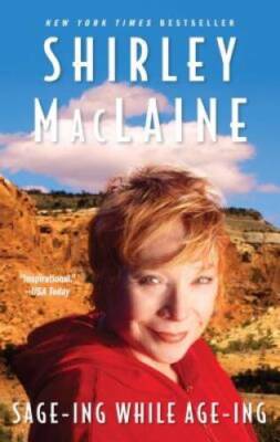 Sage-ing While Age-ing - Paperback By MacLaine, Shirley - VERY GOOD