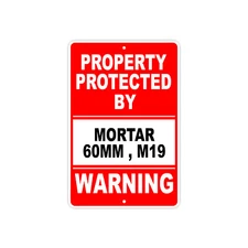 Property Protected By MORTAR 60MM , M19 Gun Pistol Rifle Ammo Aluminum Sign