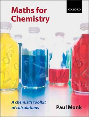 Maths for Chemistry: A chemist's toolkit of calculation by Monk, Paul 0199277419