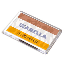 FRIDGE MAGNET - Izabella is Groovy! - Girls Name Gift