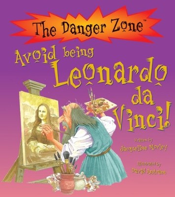 Avoid Being Leonardo da Vinci (The Danger Zone),Jacqueline Morle