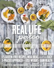 Real Life Paleo: 175 Gluten-Free Recipes, Meal Ideas, and an Easy 3-Phase - GOOD