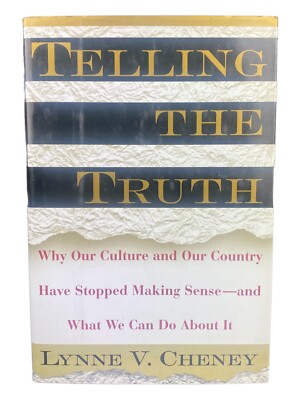Telling the Truth Book Novel by Lynne V. Cheney Hardcover 1995 Controversial