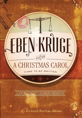 Eben Kruge: How ''a Christmas Carol'' Came to Be Written