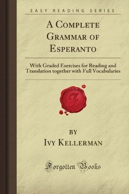 A Complete Grammar of Esperanto: With Graded Exercises for Reading and Trans...