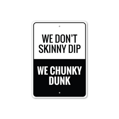 We Don't Skinny Dip, We Chunky Dunk, Funny Beach Home Decor, Welcome Metal Sign