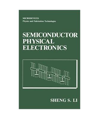 Semiconductor Physical Electronics, Li, Sheng S.