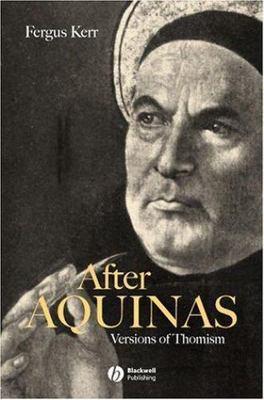 After Aquinas : Versions of Thomism, Paperback by Kerr, Fergus, Brand New, Fr...