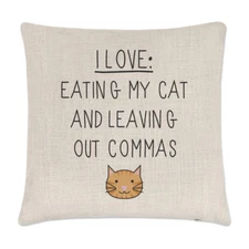 I Love Eating My Cat and Leaving Out Commas Linen Cushion Cover - Pillow Funny