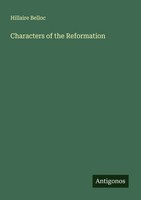 Hillaire Belloc | Characters Of The Reformation | Taschenbuch | Englisch (2025)