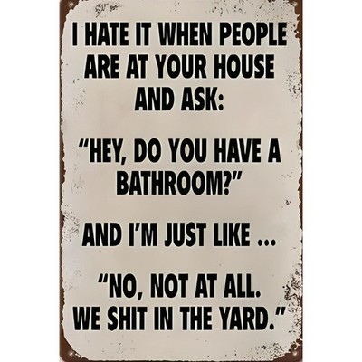 Funny Bathroom Humor Metal Tin Sign I Hate When People Ask For A Bathroom Decor