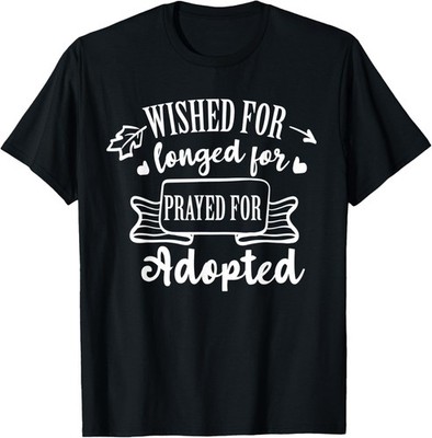Child Adoption Adopted Children Christian Family Wished For T-Shirt