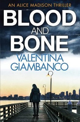 Valentina Giambanco Blood and Bone (Taschenbuch) Detective Alice Madison
