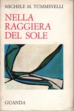 Nella raggiera del sole - Michele M. Tumminelli (Guanda Editore) [1973]