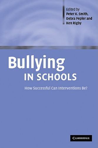 Bullying Schools How Successful Can Interventions Be? Ken Rigby P… 9780521821193