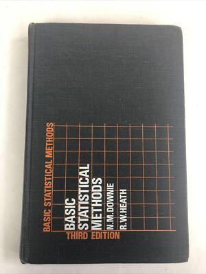 Basic statistical methods 3rd edition by N.M. Downie & R.W. Heath