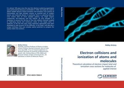 Electron collisions and ionization of atoms and molecules Bobby Antony