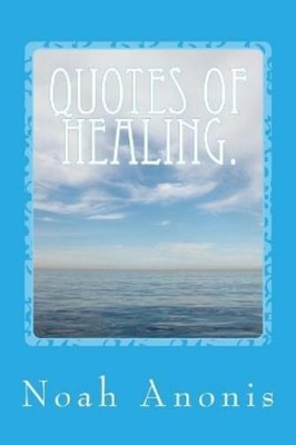 Noah Anonis Quotes Of Healing. (Paperback) (UK IMPORT)