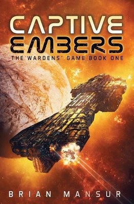 Captive Embers: The Wardens' Game Book 1 by Brian Mansur (English) Paperback Boo