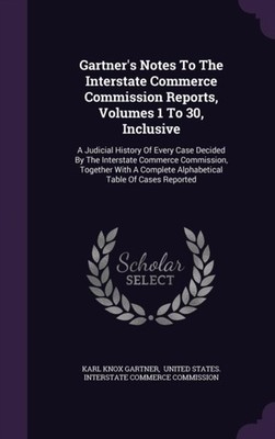 Gartner - 's Notes To The Interstate Commerce Commission Reports Volu - X555z