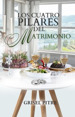 Los Cuatro Pilares del Matrimonio: Una Mesa de Cuatro Patas (Spanish Edition)