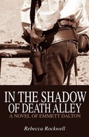 In The Shadow Of Death Alley A Novel Of Emmett Dalton Rebecca Rockwell Buch 2011