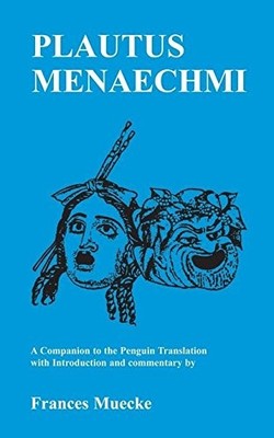PLAUTUS: MENAECHMI: A COMPANION TO THE PENGUIN TRANSLATION By Plautus & Frances