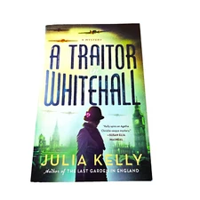 A Traitor in Whitehall Julia Kelly PB Historical Mystery WWII Spy Espionage