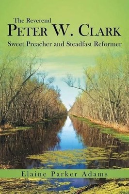 Elaine Parker Adams The Reverend Peter W. Clark (Taschenbuch)