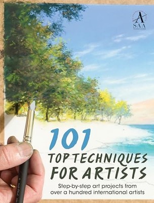 101 Top Techniques for Artists: Step-b by The Society for all Artists 1446303802
