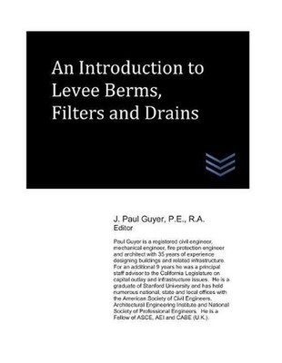 An Introduction to Levee Berms, Filters and Drains by J. Paul Guyer (English) Pa