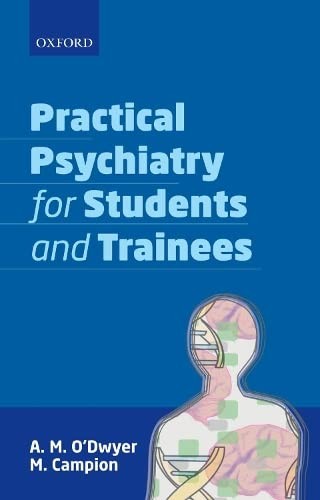 Practical Psychiatry for Students and Trainees - O'Dwyer, A. M.
