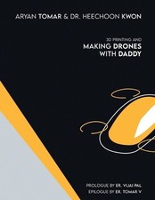 3D Printing and Making Drones with Daddy by Aryan Tomar (English) Paperback Book