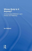 Whose Body Is It Anyway? | A Sociological Reflection Upon Fitness And Wellbeing