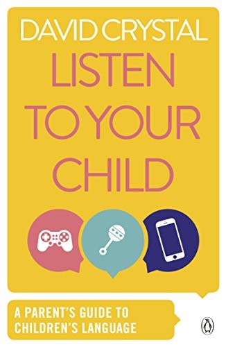 Listen to Your Child: A Parent's Guide to Children's Language (P