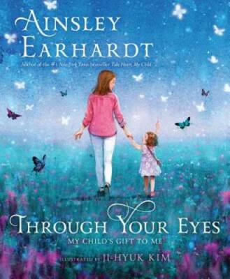 Through Your Eyes: My Child's Gift to Me - Hardcover - VERY GOOD