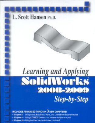 Learning and Applying SolidWorks 2008-2009 Step-By-Step (2008)