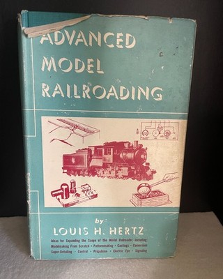 Advanced Model Railroading - Louis H. Hertz Hardcover Book First Edition 1955