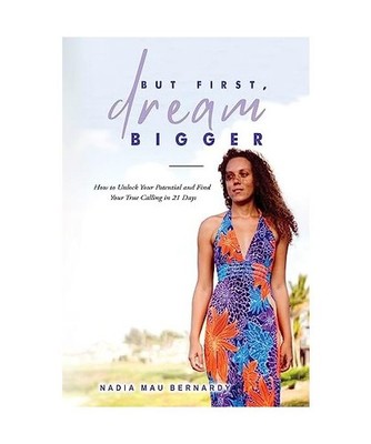 But First, Dream Bigger: How to Unlock Your Potential and Find Your True Calling