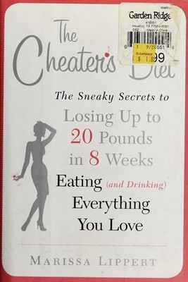 The Cheater's Diet: The Sneaky Secrets to Losing Up to 20 Pounds in 8 Weeks, Eat